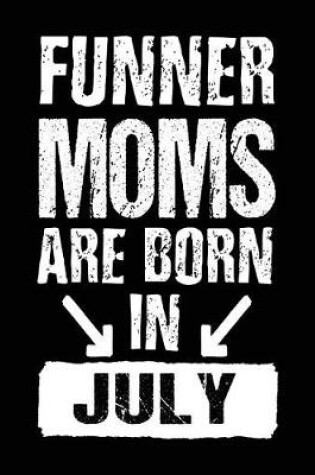 Cover of Funner Moms Are Born In July