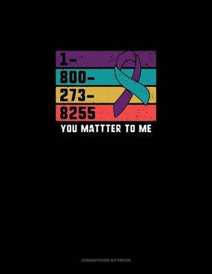 Book cover for Suicide Hotline Number - 1-800-273-8255 - You Mattter To Me