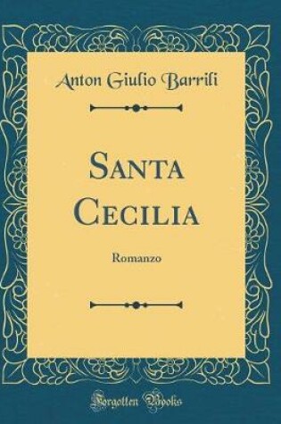 Cover of Santa Cecilia: Romanzo (Classic Reprint)