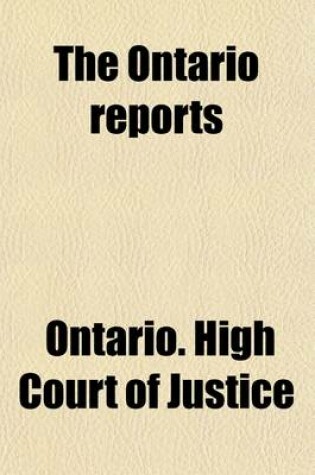 Cover of The Ontario Reports (Volume 21 (1892)); Containing Reports of Cases Decided in the Queen's Bench and Chancery Divisions of the High Court of Justice for Ontario