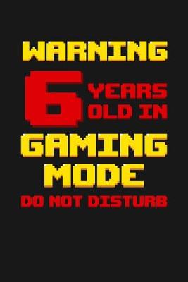 Book cover for Warning 6 Years Old in Gaming Mode