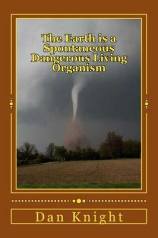 Cover of The Earth Is a Spontaneous Dangerous Living Organism