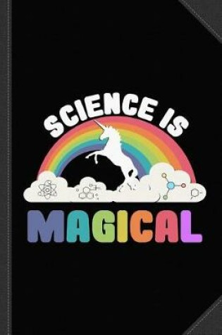 Cover of Science Is Magical Journal Notebook