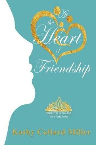 Cover of At the Heart of Friendship