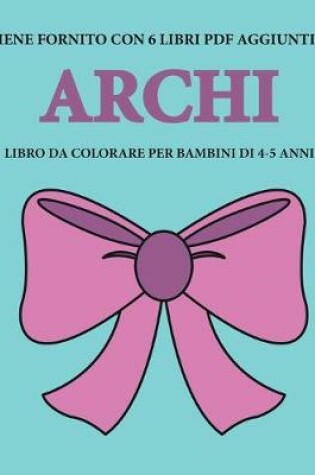Cover of Libro da colorare per bambini di 4-5 anni (Archi)