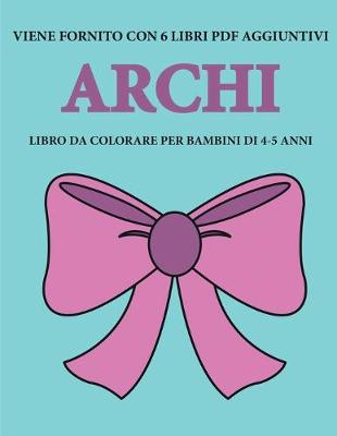 Cover of Libro da colorare per bambini di 4-5 anni (Archi)