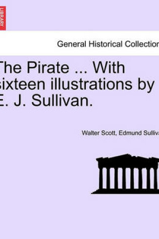 Cover of The Pirate ... with Sixteen Illustrations by E. J. Sullivan.