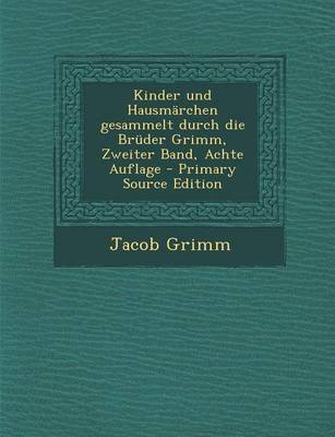 Book cover for Kinder Und Hausmarchen Gesammelt Durch Die Bruder Grimm, Zweiter Band, Achte Auflage - Primary Source Edition