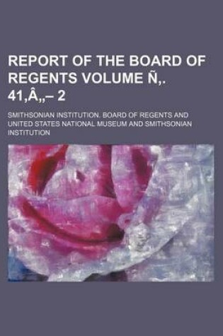 Cover of Report of the Board of Regents Volume N . 41, a - 2