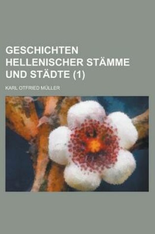 Cover of Geschichten Hellenischer Stamme Und Stadte (1 )