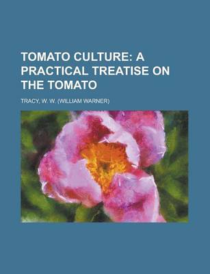 Book cover for Tomato Culture; A Practical Treatise on the Tomato