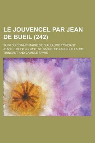 Cover of Le Jouvencel Par Jean de Bueil; Suivi Du Commentaire de Guillaume Tringant (242)