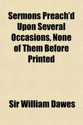 Book cover for Sermons Preach'd Upon Several Occasions, None of Them Before Printed