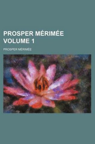 Cover of Prosper Ma(c)Rima(c)E (Volume 1)