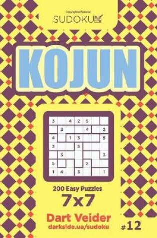 Cover of Sudoku Kojun - 200 Easy Puzzles 7x7 (Volume 12)