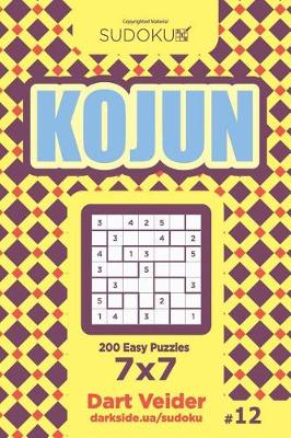 Cover of Sudoku Kojun - 200 Easy Puzzles 7x7 (Volume 12)