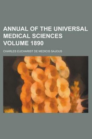 Cover of Annual of the Universal Medical Sciences Volume 1890