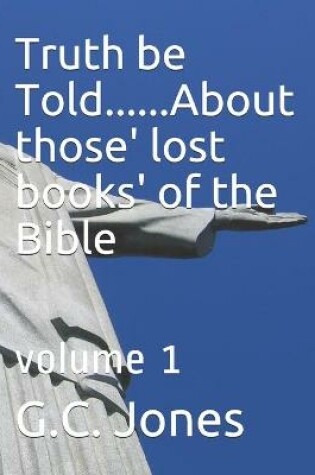 Cover of Truth be Told...... about those' lost books' of the Bible