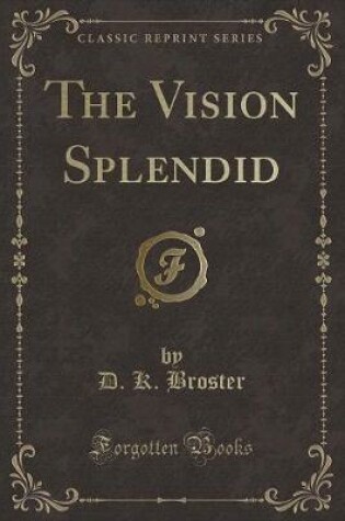 Cover of The Vision Splendid (Classic Reprint)