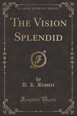 Book cover for The Vision Splendid (Classic Reprint)