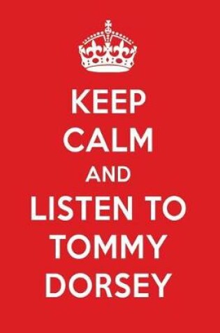 Cover of Keep Calm and Listen to Tommy Dorsey