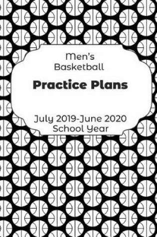 Cover of Mens Basketball Practice Plans July 2019 - June 2020 School Year