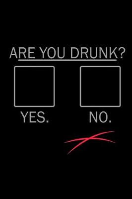 Book cover for Are you Drunk? Yes. No.