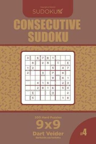 Cover of Consecutive Sudoku - 200 Hard Puzzles 9x9 (Volume 4)