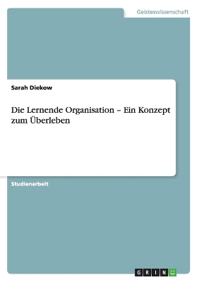 Book cover for Die Lernende Organisation - Ein Konzept zum �berleben