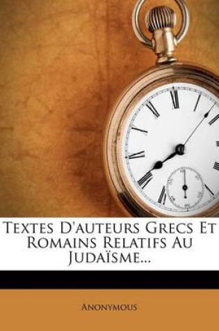 Cover of Textes D'auteurs Grecs Et Romains Relatifs Au Judaisme...