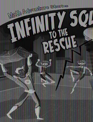 Cover of Infinity Squad to the Rescue