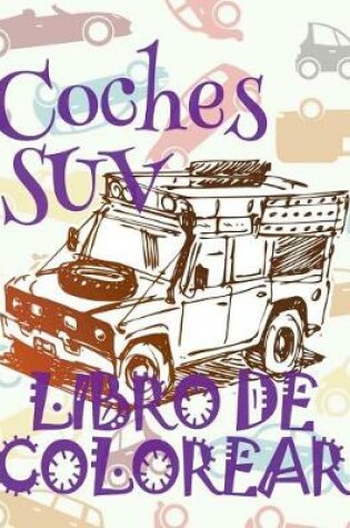 Cover of &#9996; Coches SUV &#9998; Libro de Colorear Para Adultos Libro de Colorear Jumbo &#9997; Libro de Colorear Cars