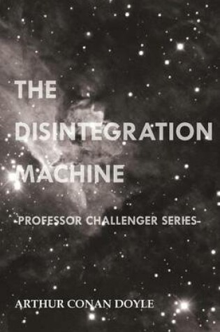 Cover of The Disintegration Machine (Professor Challenger Series)