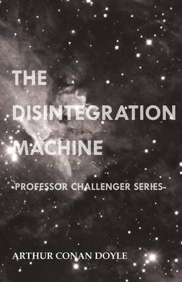 Book cover for The Disintegration Machine (Professor Challenger Series)