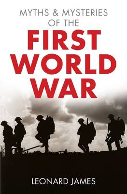 Book cover for Myths and Mysteries of the First World War