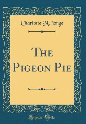 Book cover for The Pigeon Pie (Classic Reprint)