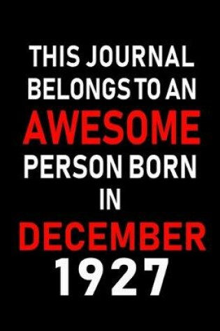 Cover of This Journal belongs to an Awesome Person Born in December 1927