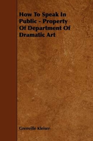 Cover of How To Speak In Public - Property Of Department Of Dramatic Art