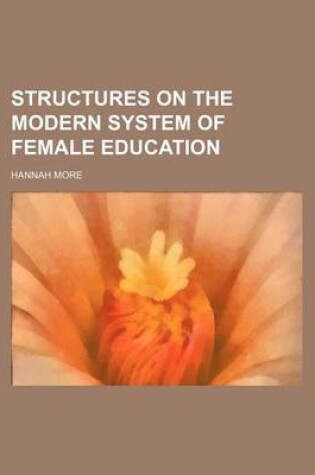 Cover of Structures on the Modern System of Female Education