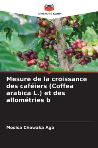 Cover of Mesure de la croissance des caféiers (Coffea arabica L.) et des allométries b