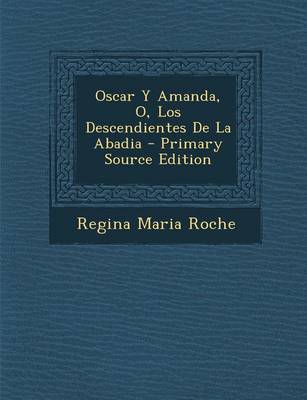 Book cover for Oscar Y Amanda, O, Los Descendientes De La Abadia - Primary Source Edition