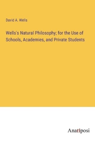 Cover of Wells's Natural Philosophy; for the Use of Schools, Academies, and Private Students