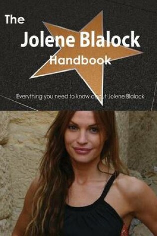 Cover of The Jolene Blalock Handbook - Everything You Need to Know about Jolene Blalock