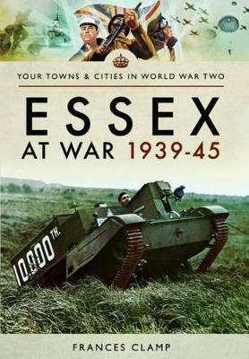 Book cover for Essex at War 1939 - 1945