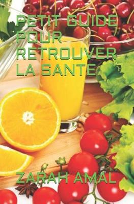 Cover of Petit Guide Pour Retrouver La Sante