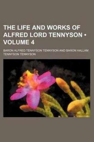 Cover of The Life and Works of Alfred Lord Tennyson (Volume 4)