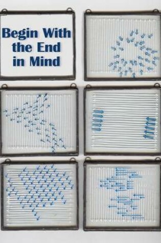 Cover of Begin with the End in Mind