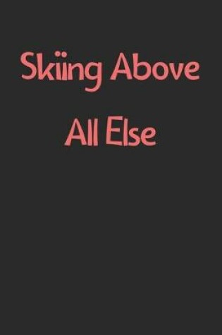 Cover of Skiing Above All Else