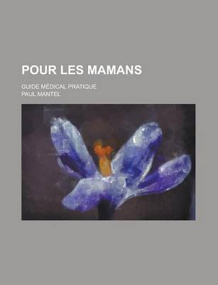 Book cover for Pour Les Mamans; Guide Medical Pratique