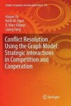 Book cover for Conflict Resolution Using the Graph Model: Strategic Interactions in Competition and Cooperation